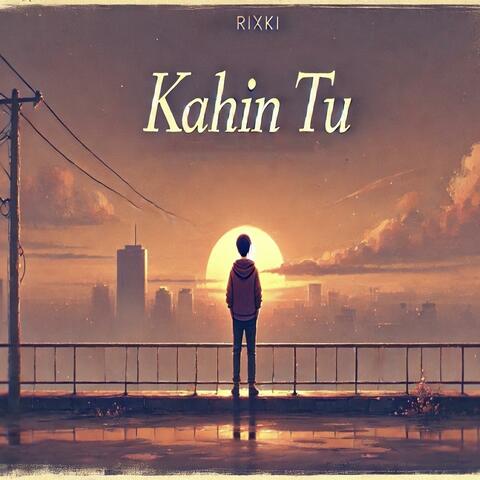 Kahin Tu
