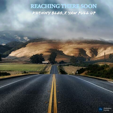 REACHING THERE SOON (we are coming)