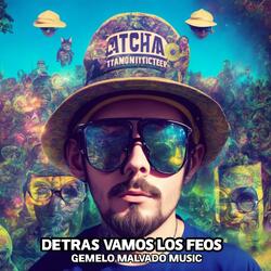 Detras vamos los feos