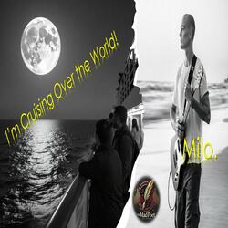 IM CRUISING OVER THE WORLD