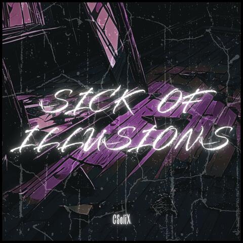 Sick Of Illusions