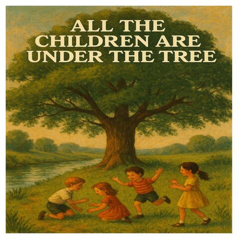 All The Children Are Under The Tree