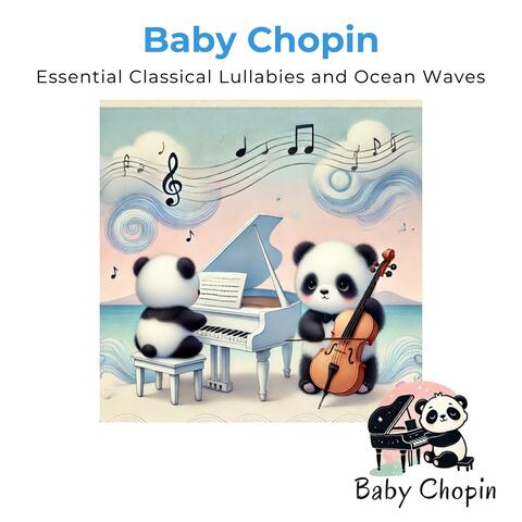 Baby Chopin: Essential Classical Lullabies and Ocean Waves