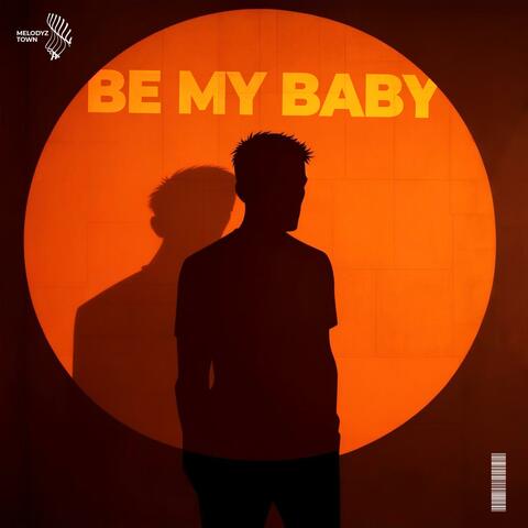 be my baby