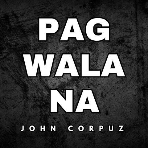 Pag Wala Na