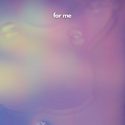 For Me