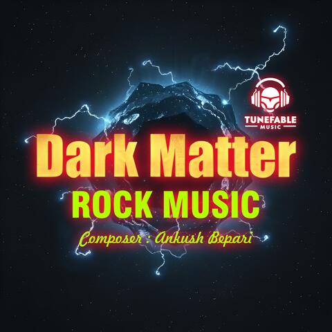 Dark Matter [Rock Music] TUNEFABLE MUSIC