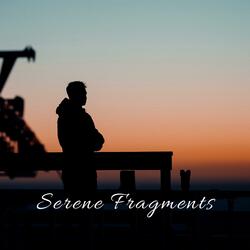 Serene Fragments