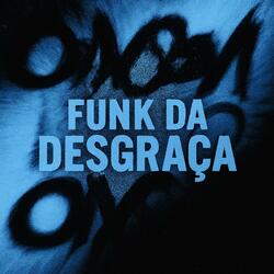 FUNK DA DESGRAÇA