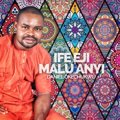 Ife Eji Malu Anyi