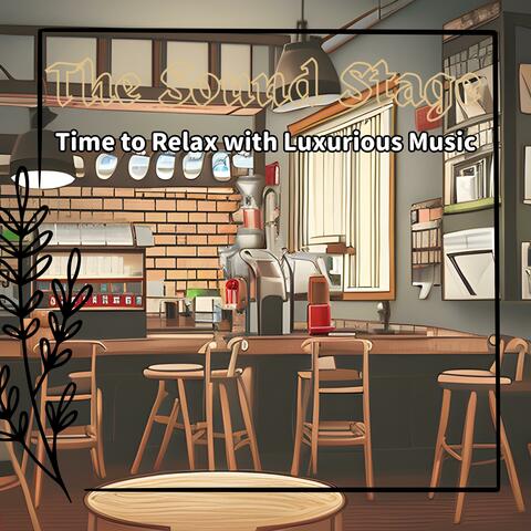 Time to Relax with Luxurious Music