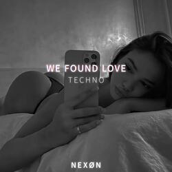 WE FOUND LOVE (TECHNO)