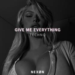 GIVE ME EVERYTHING (TECHNO)
