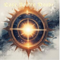 Lose You're Doubt
