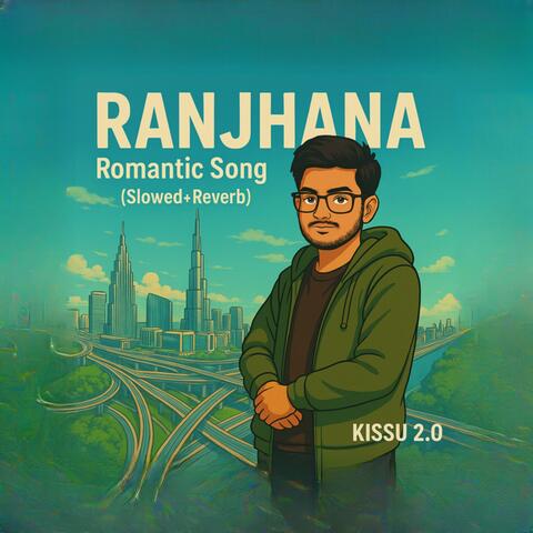 RANJHANA KISSU 2.0