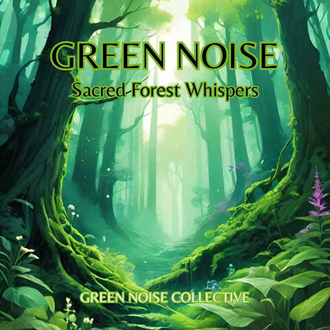 Green Noise: Sacred Forest Whispers
