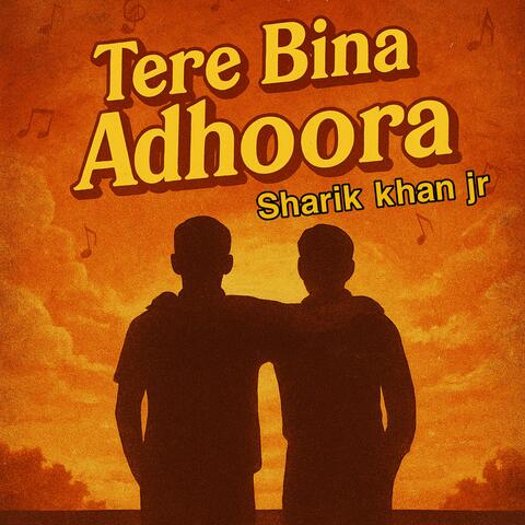 Tere Bina Adhoora