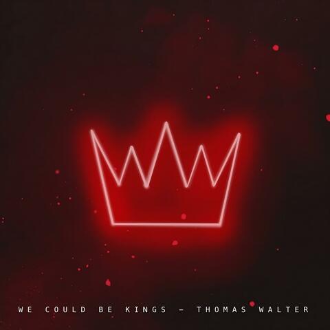 We Could Be Kings