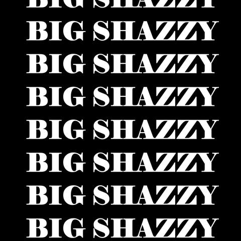 BIG SHAZZY