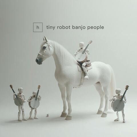 Tiny Robot Banjo People