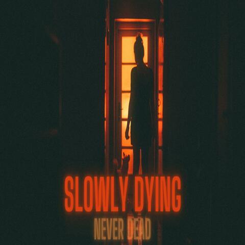 Slowly Dying