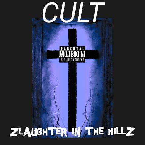 ZLAUGHTER IN THE HILLZ - CULT !
