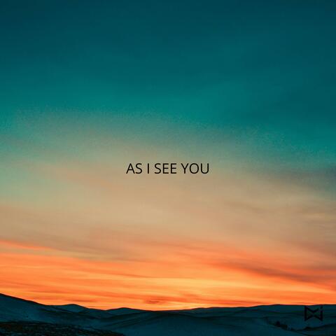 As I See You