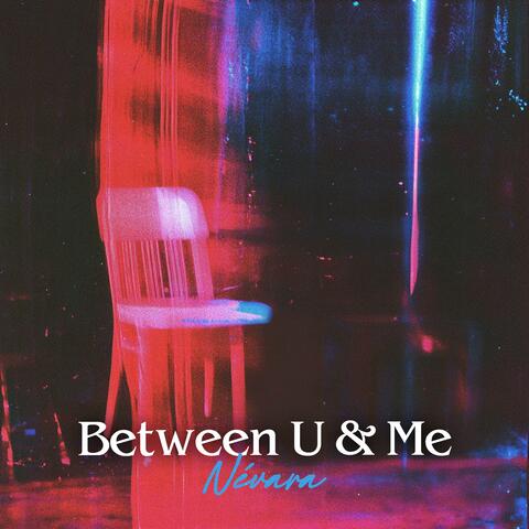 Between U & Me