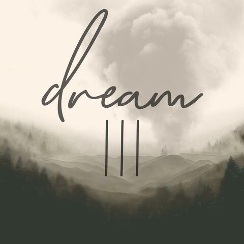 Dream III You'll find them in a clearing, deep into the forest