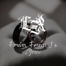 Forever, Forever I'm Yours