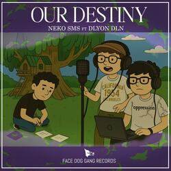 OUR DESTINY (feat. Dlyon DLN)