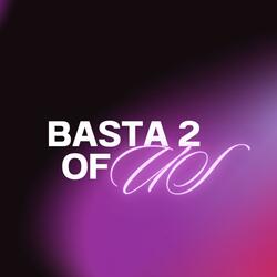 Basta 2 Of Us