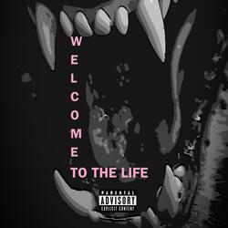 Welcome To The Life