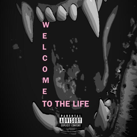 Welcome To The Life