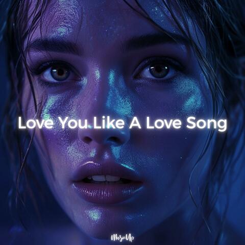Love You Like A Love Song