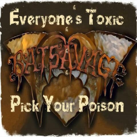 Everyone's Toxic, Pick Your Poison