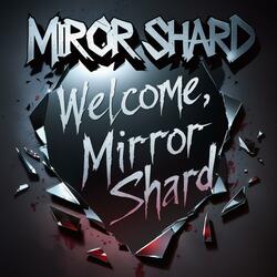 Welcome, Mirror Shard