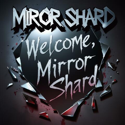 Welcome, Mirror Shard
