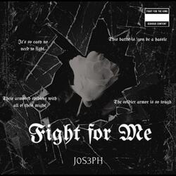 FIGHT FOR ME!