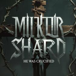 He Was Crucified