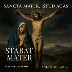 Sancta Mater, Istud Agas - Stabat Mater