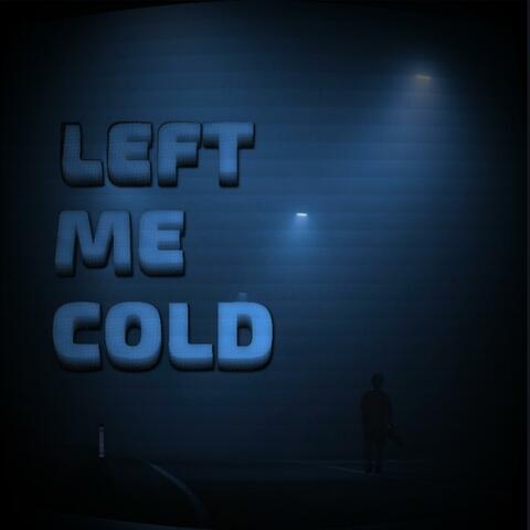 Left Me Cold