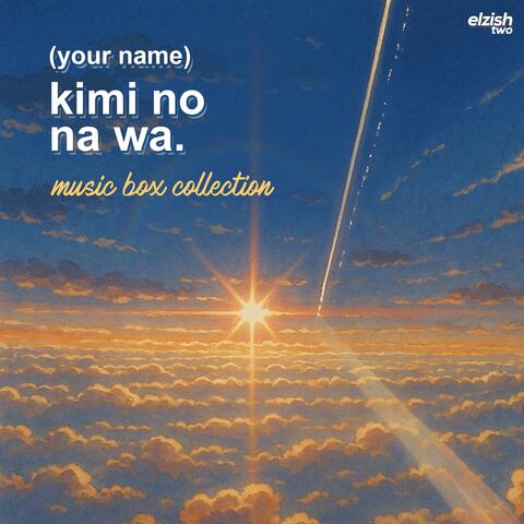 Kimi no Na wa - Music Box Collection