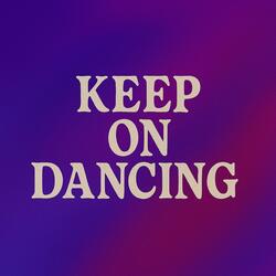 Keep On Dancing
