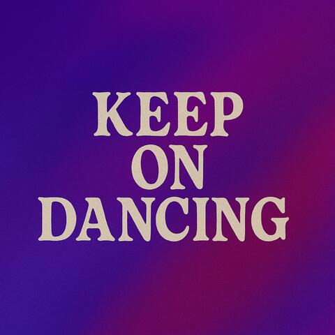 Keep On Dancing