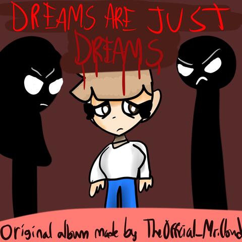 Dreams Are Just Dreams
