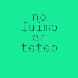 no fuimo en teteo