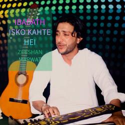 ibadath isko kahthe hei