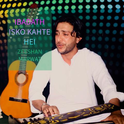 ibadath isko kahthe hei