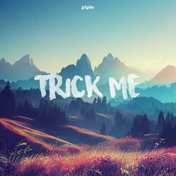 trick me